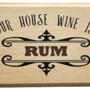Our House Wine Is Rum