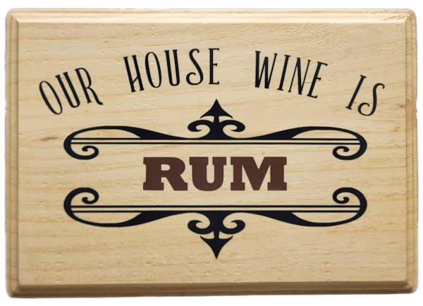 Our House Wine Is Rum