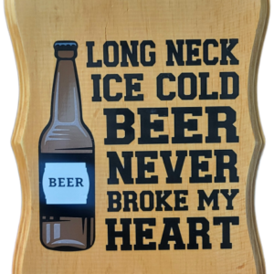 Long Neck Ice Cold Beer Never Broke My Heart