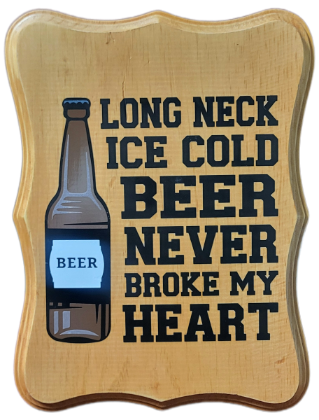 Long Neck Ice Cold Beer Never Broke My Heart