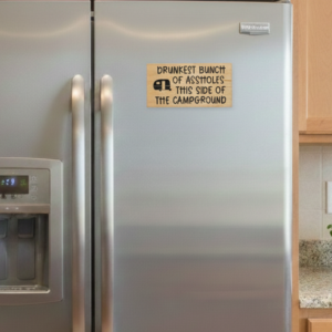 Drunkest Bunch Of Assholes This Side Of The Campground