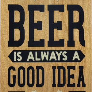 Beer Is Always A Good Idea