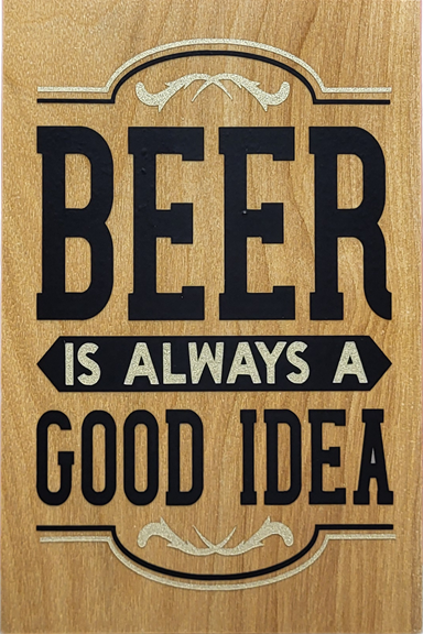 Beer Is Always A Good Idea
