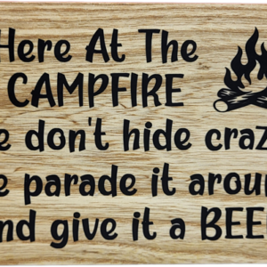 Here At The Cmpfire We Don't Hide Crazy, We Parade It Around And Give It A Beer