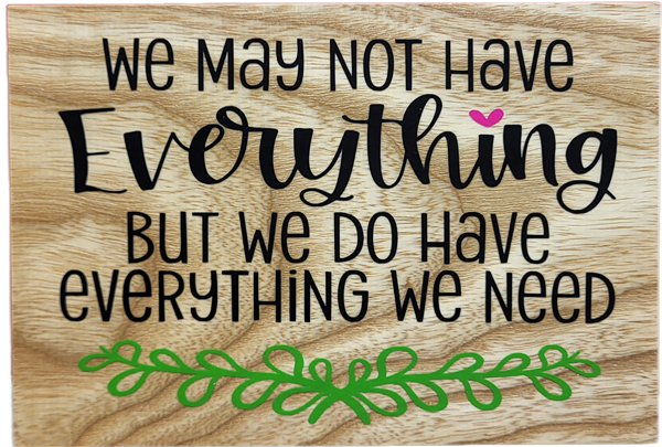 We May Not Have Everything, But We Do Have Everything We Need