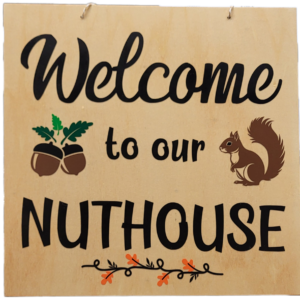 Welcome To Our Nuthouse