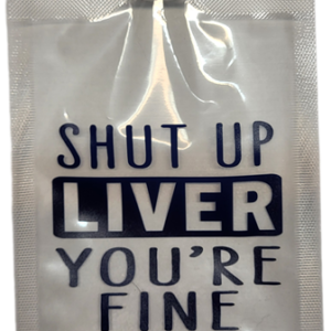 Shut Up Liver - You're Fine