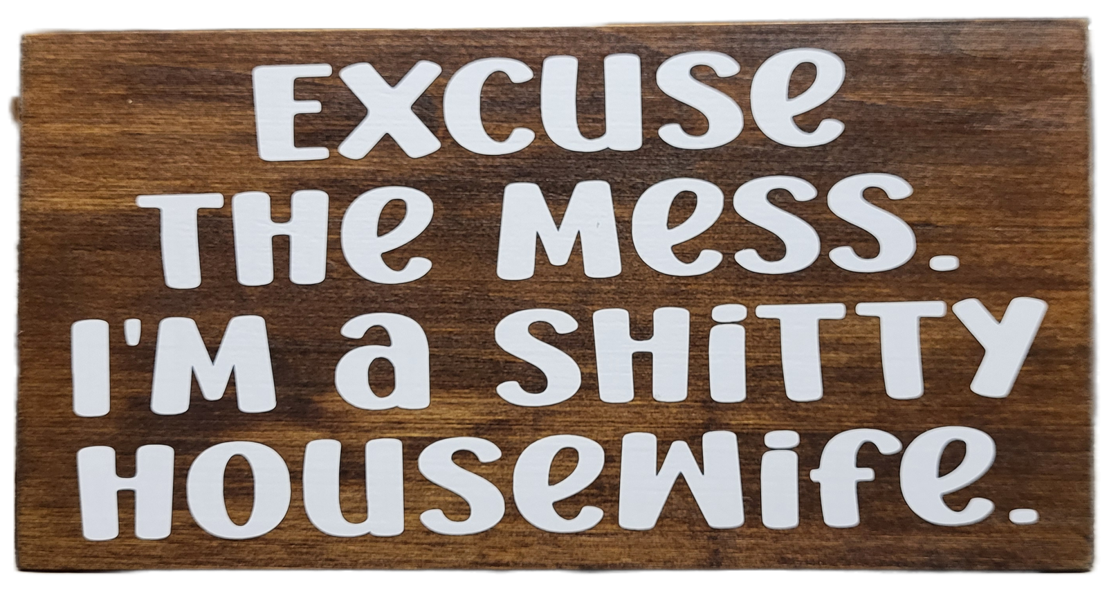 Excuse the Mess. I'm A Shitty Housewife. - Image 2