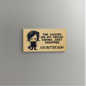 The Chains On My Mood Swing Just Snapped