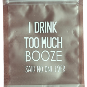 I Drink Too Much Booze - Said No One Ever