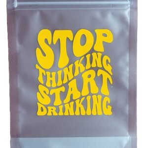Stop Thinking - Start Drinking