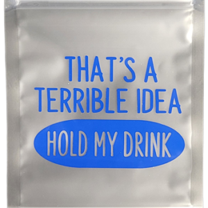 That's A Terrible Idea - Hold My Drink