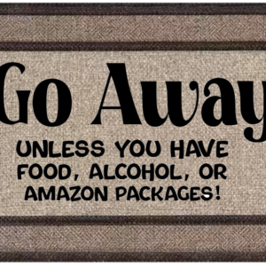 Go Away Unless You Have Food, Alcohol, Or Amazon Packages