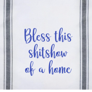 Bless This Shitshow Of A Home