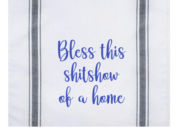 Bless This Shitshow Of A Home