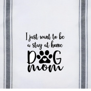 I Just Want To Be A Stay At Home Dog Mom