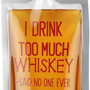 I Drink Too Much Whiskey - Said No One Ever