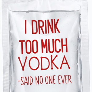 I Drink Too Much Vodka - Said No One Ever